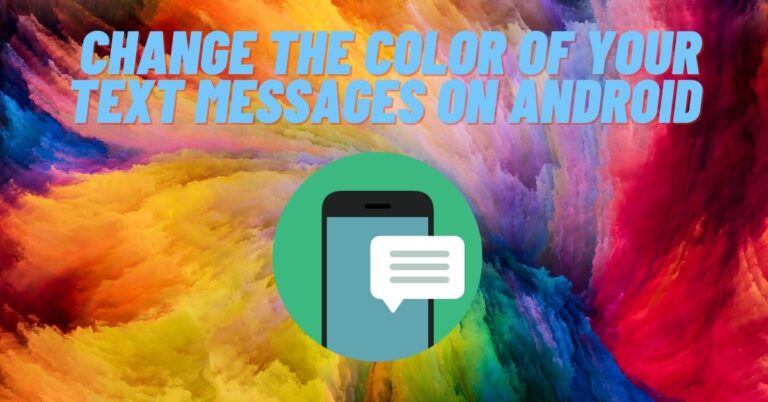 How Do You Change the Color of Your Text Messages on Android