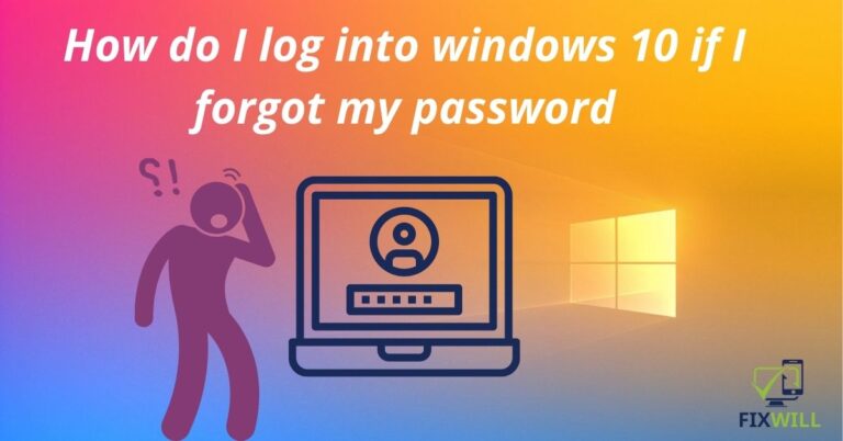 How do I log into windows 10 if I forgot my password