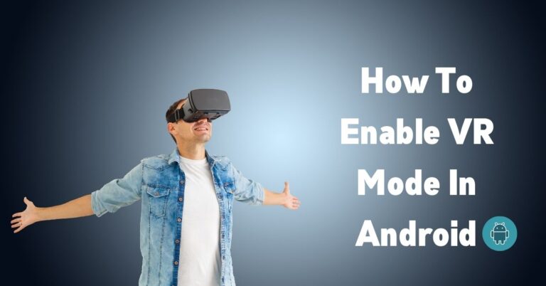 How To Enable VR Mode In Android