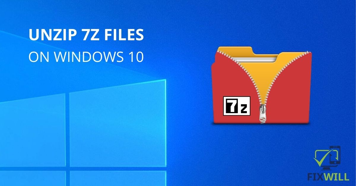 How to unzip 7z files on windows 10