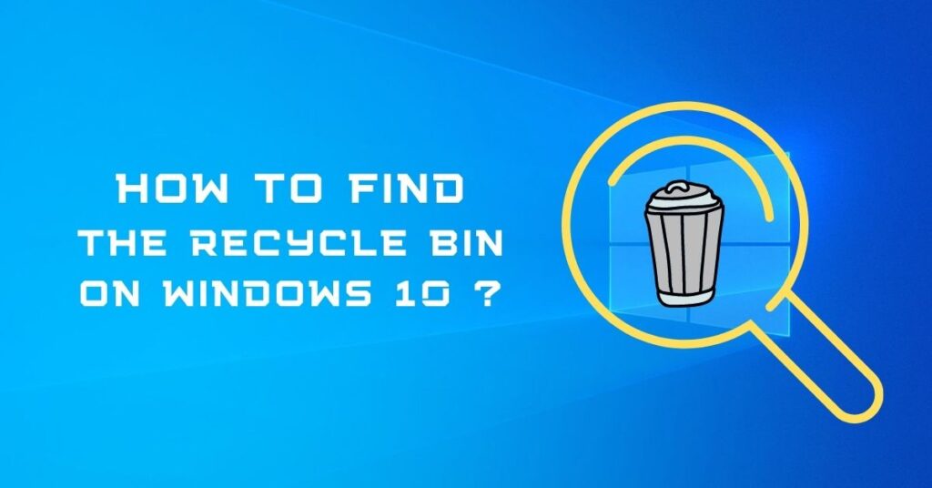 How to Find the Recycle Bin on Windows 10 - Fixwill