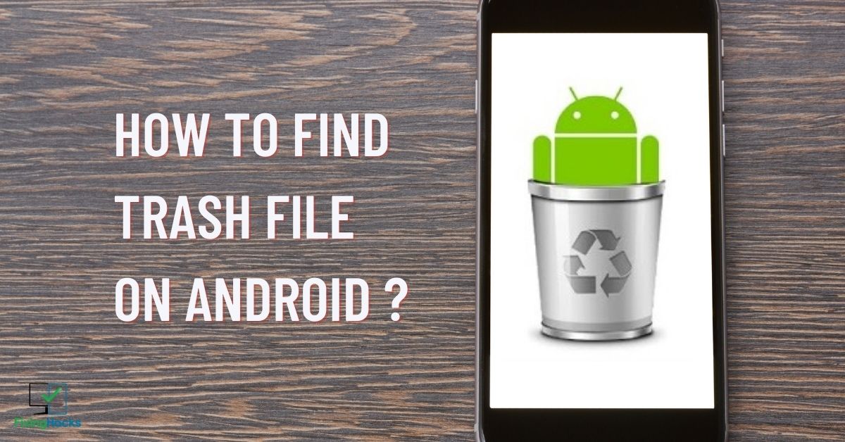 how to find trash file on android