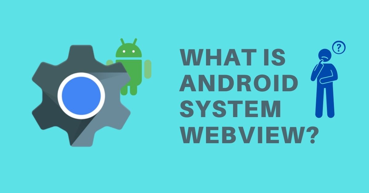what is android system webview and do i need it