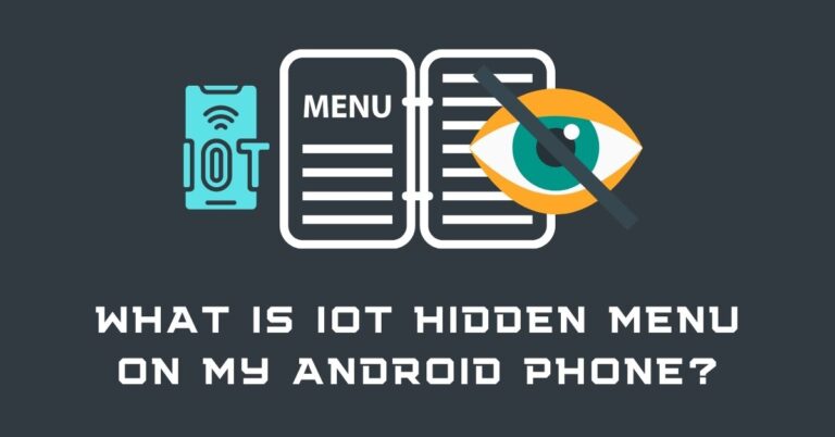 what is iot hidden menu on my android phone