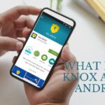 What Is the Knox App on Android