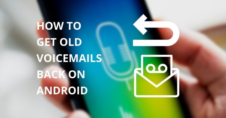 how to get old voicemails back on android