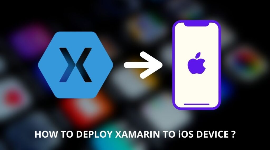 how to deploy xamarin to ios device