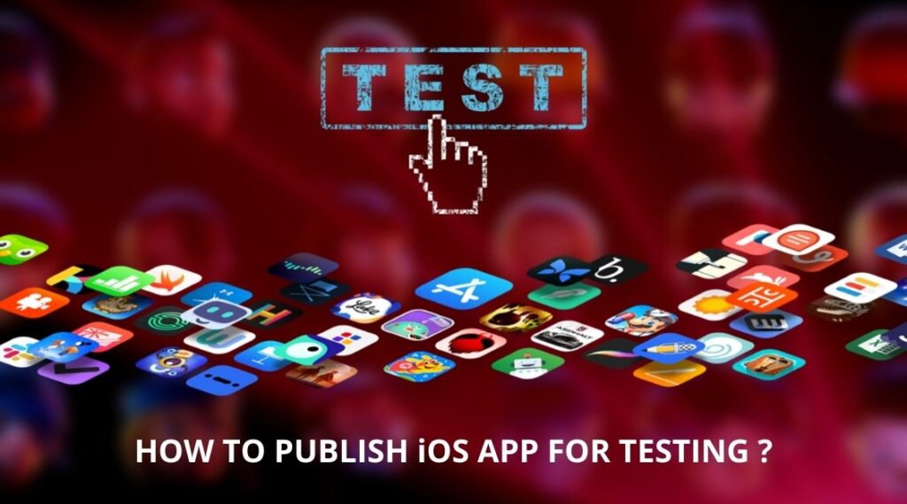 how to publish ios app for testing