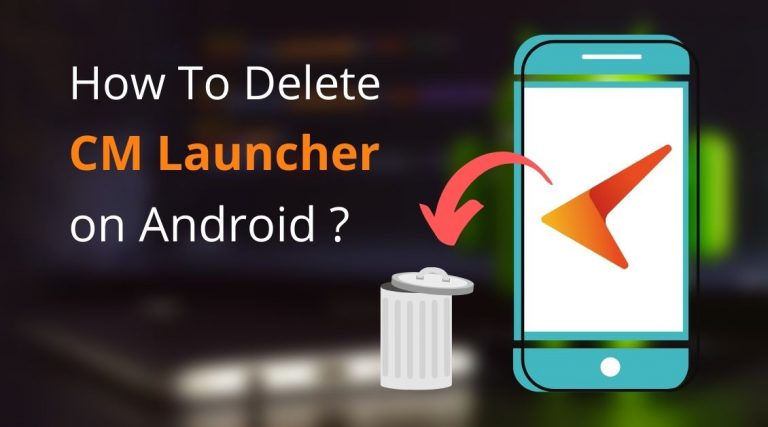 how to delete cm launcher on android