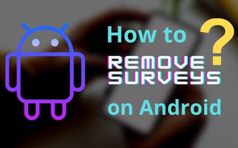 how to remove surveys on android phone