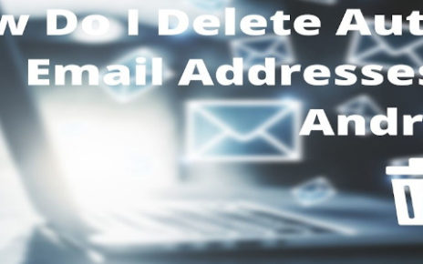 how do i delete autofill email addresses on android