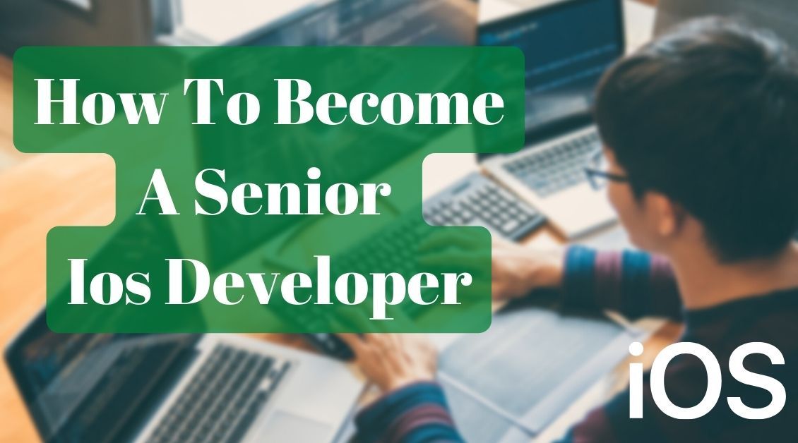 How to Become A Senior IOS Developer