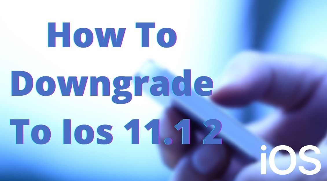 how to downgrade to ios 11.1 2