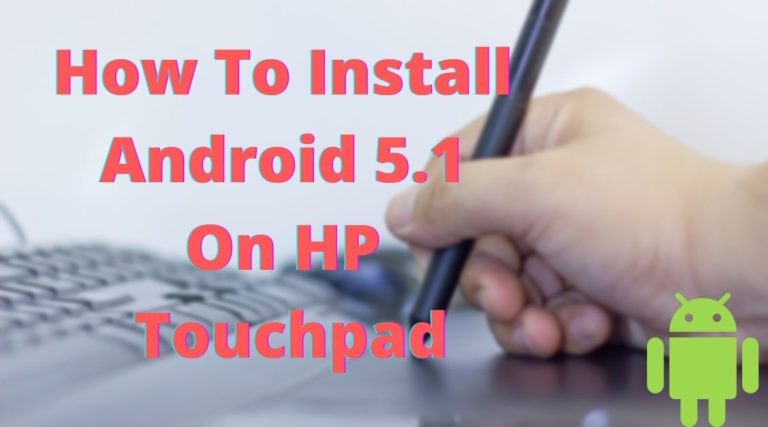 how to install android 5.1 on hp touchpad