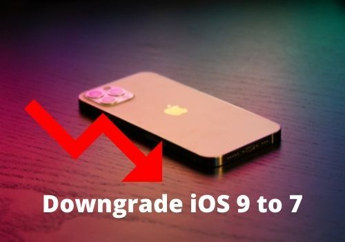 how to downgrade ios 9 to 7