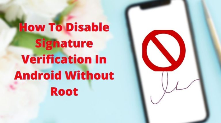 how to disable signature verification in android without root