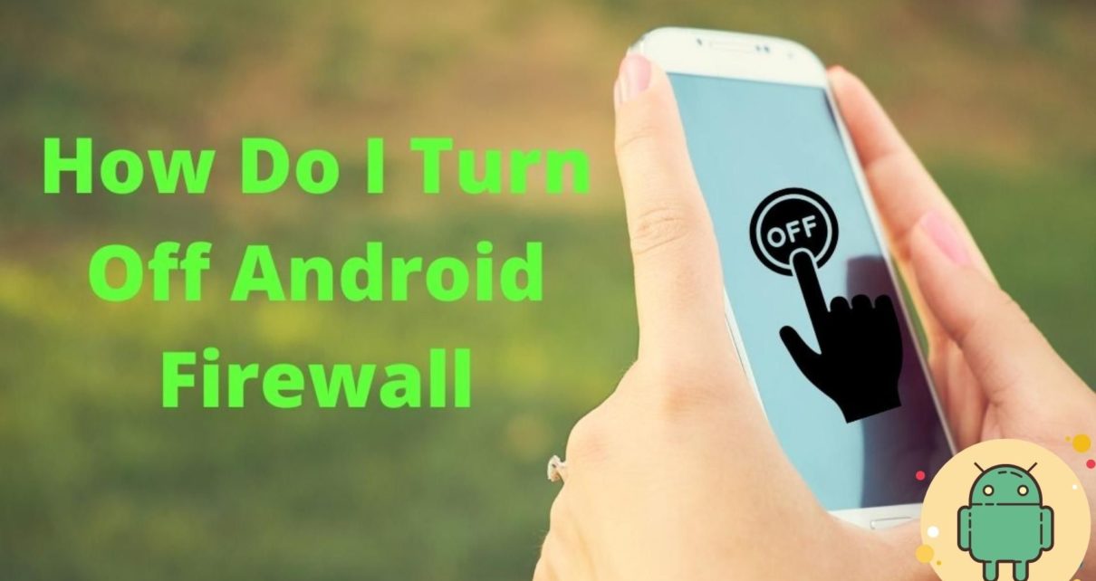 how do i turn off the android firewall