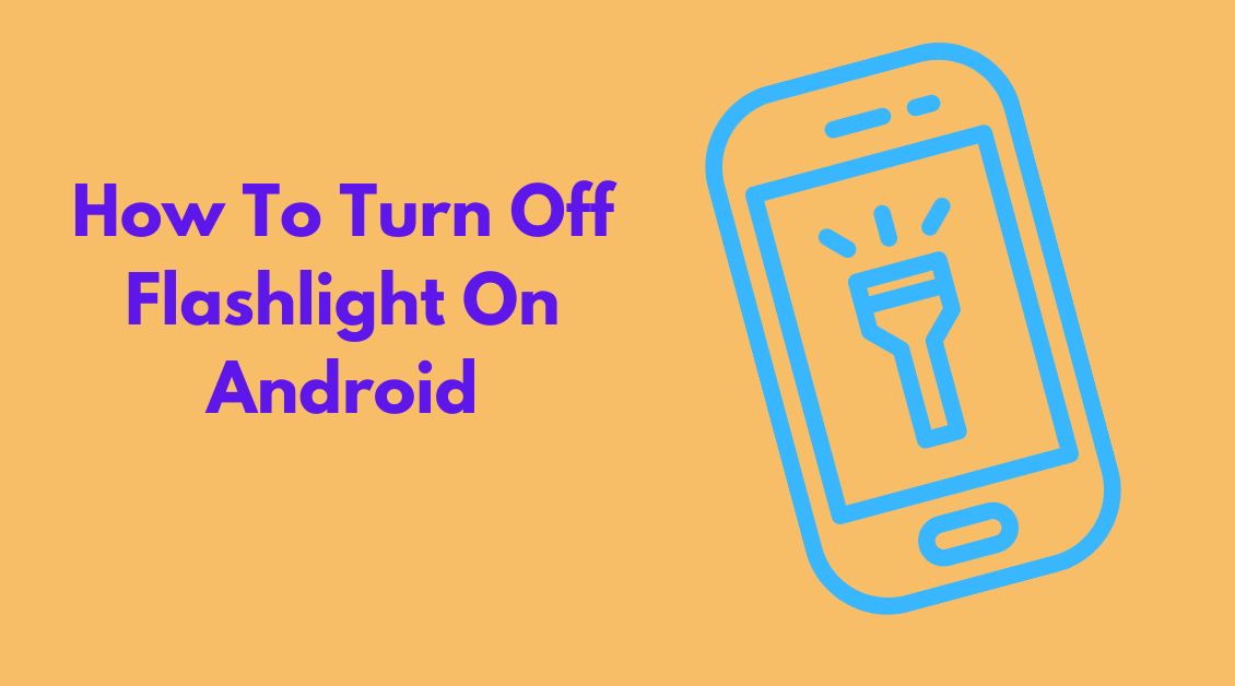 how to turn off flashlight on android
