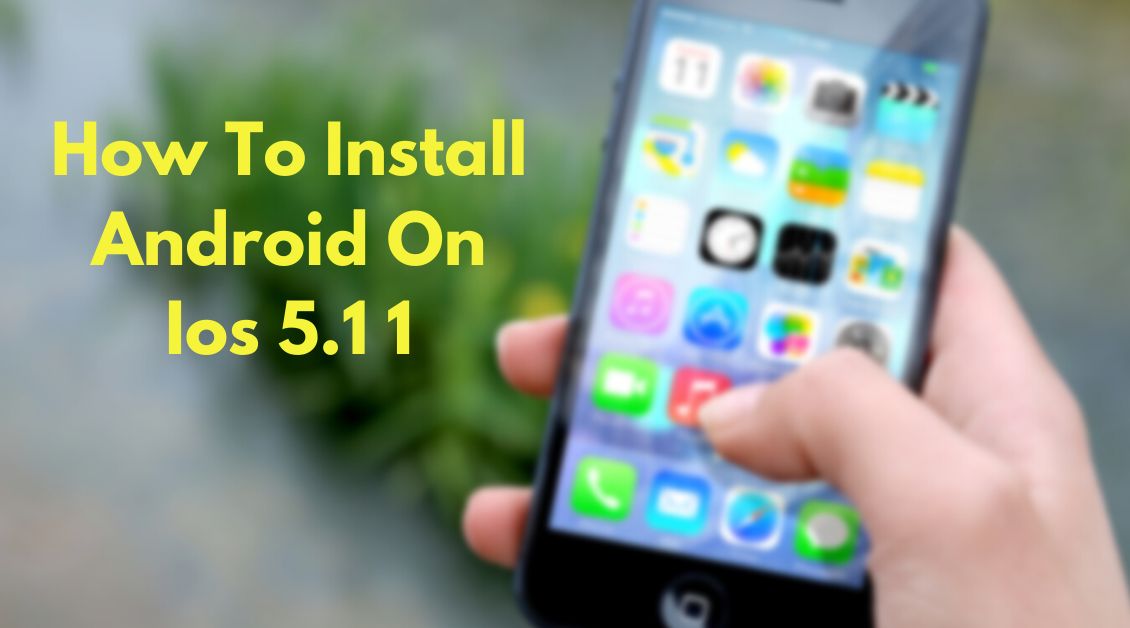how to install android on ios 5.1 1