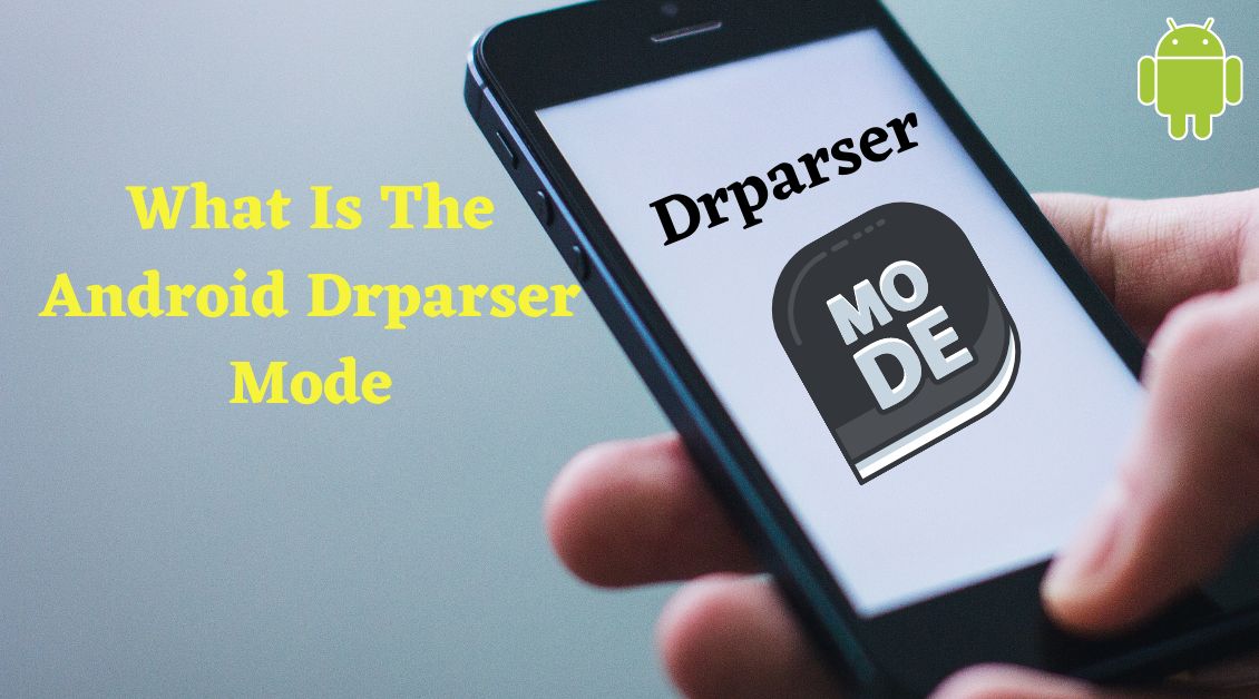what is the android drparser mode