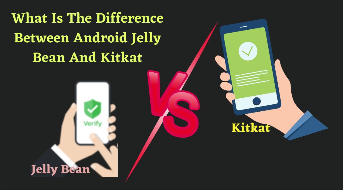 what is the difference between android jelly bean and kitkat