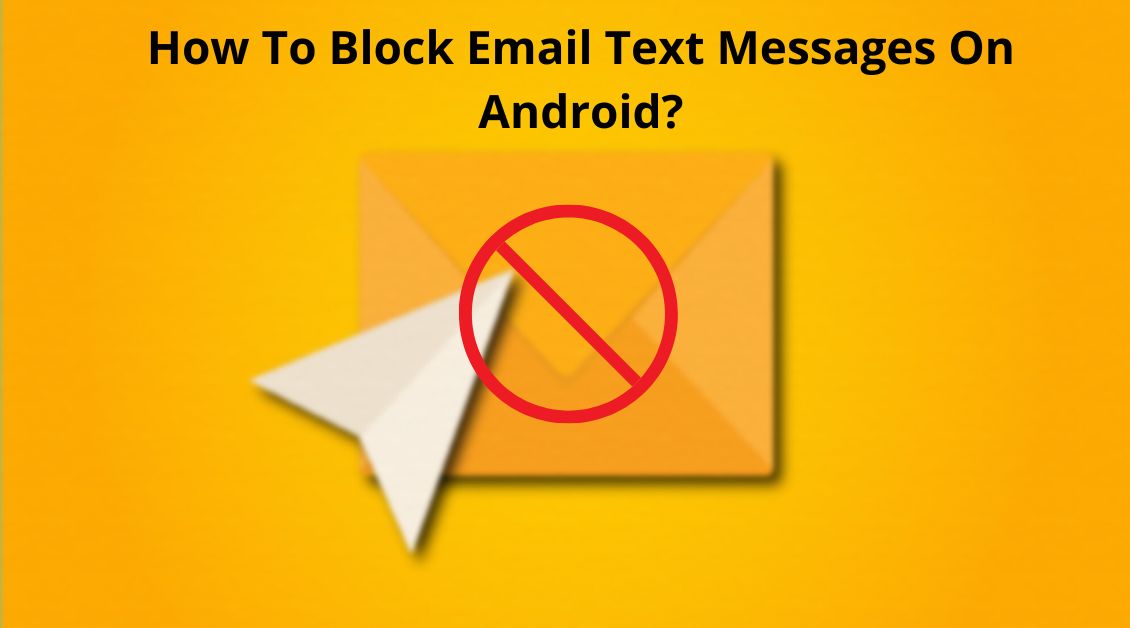 How To Block Email Text Messages On Android